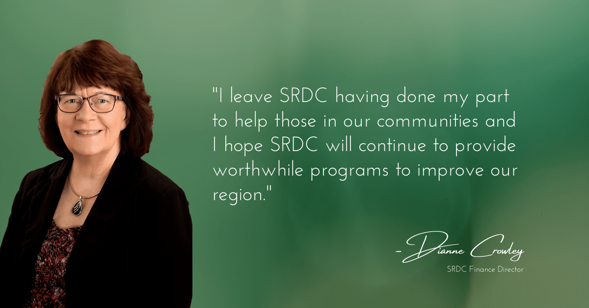 Picture of SRDC Finance Director Dianne Crowley, green background with quote from Dianne: "I leave SRDC having done my part to help those in our communities and I hope SRDC will continue to provide worthwhile programs to improve our region